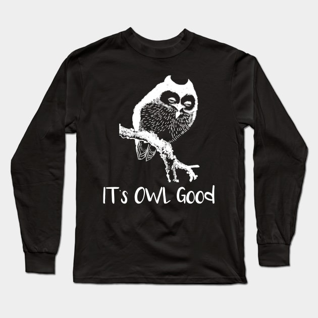 Owl It's Owl Good Funny Bird Pun Long Sleeve T-Shirt by StacysCellar